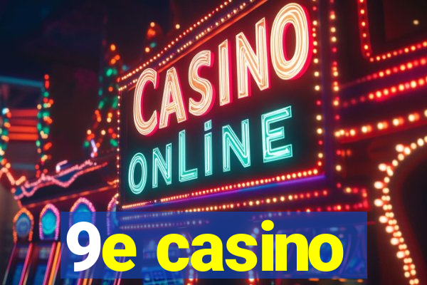 9e casino